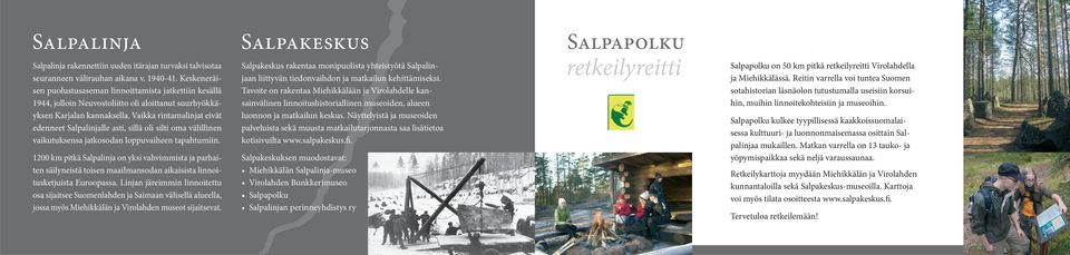 Vaikka rintamalinjat eivät edenneet Salpalinjalle asti, sillä oli silti oma välillinen vaikutuksensa jatkosodan loppuvaiheen tapahtumiin.