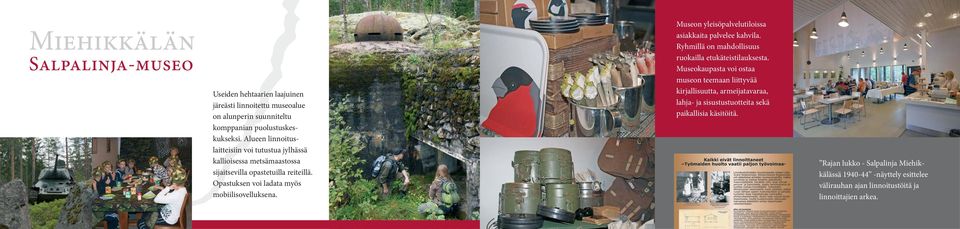 Museon yleisöpalvelutiloissa asiakkaita palvelee kahvila. Ryhmillä on mahdollisuus ruokailla etukäteistilauksesta.