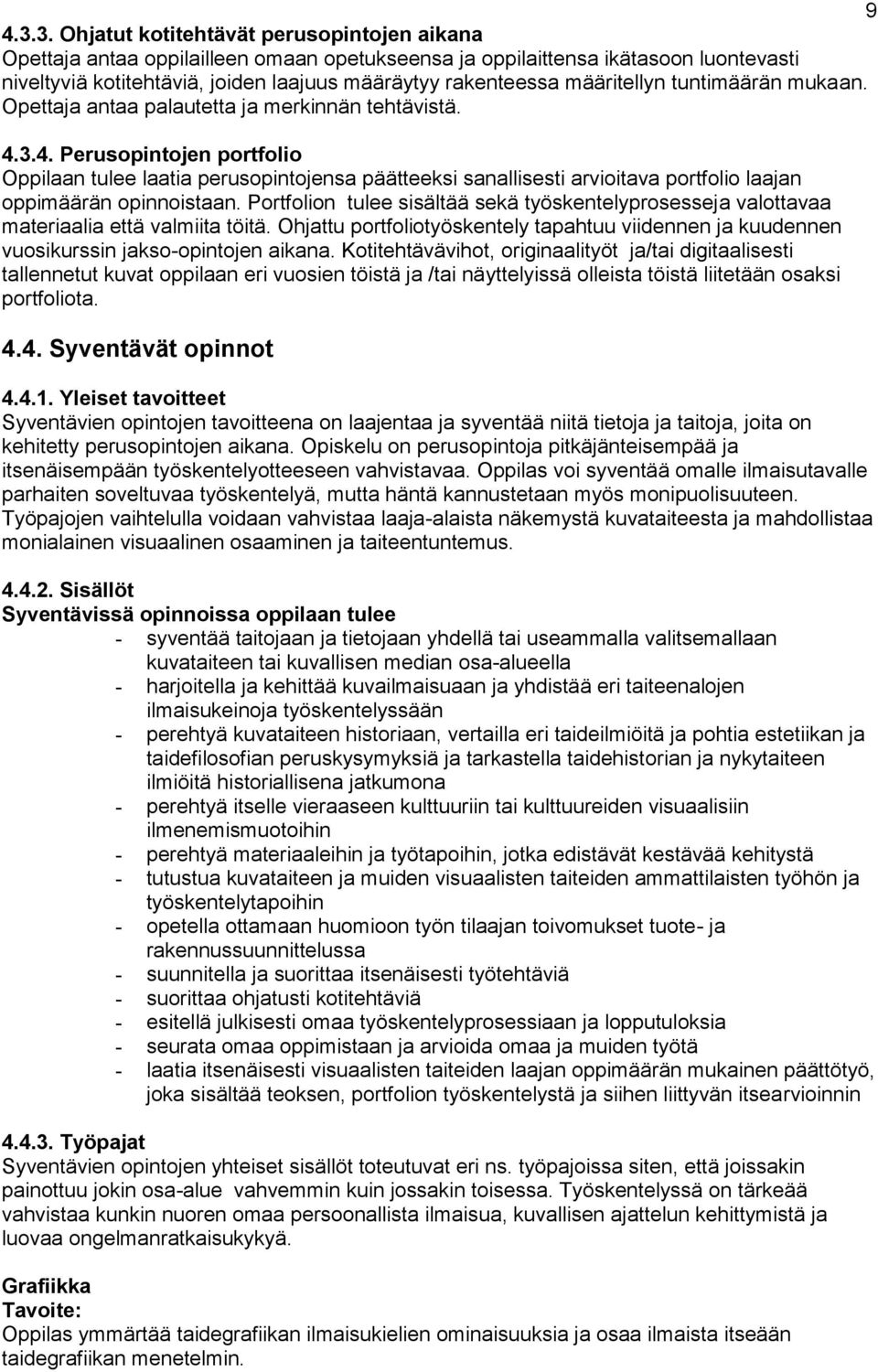 määritellyn tuntimäärän mukaan. Opettaja antaa palautetta ja merkinnän tehtävistä. 4.