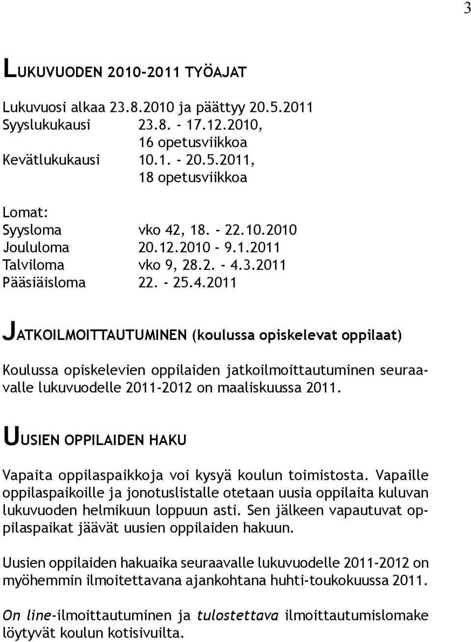 3.2011 Pääsiäisloma 22. - 25.4.