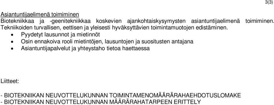 Pyydetyt lausunnot ja mietinnöt Osin ennakoiva rooli mietintöjen, lausuntojen ja suositusten antajana Asiantuntijapalvelut ja
