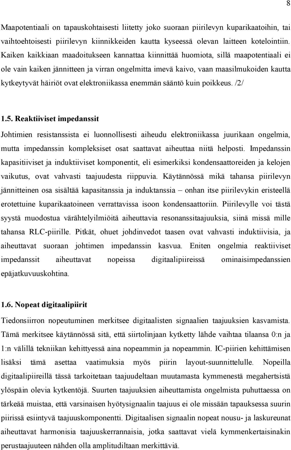 elektroniikassa enemmän sääntö kuin poikkeus. /2/ 1.5.