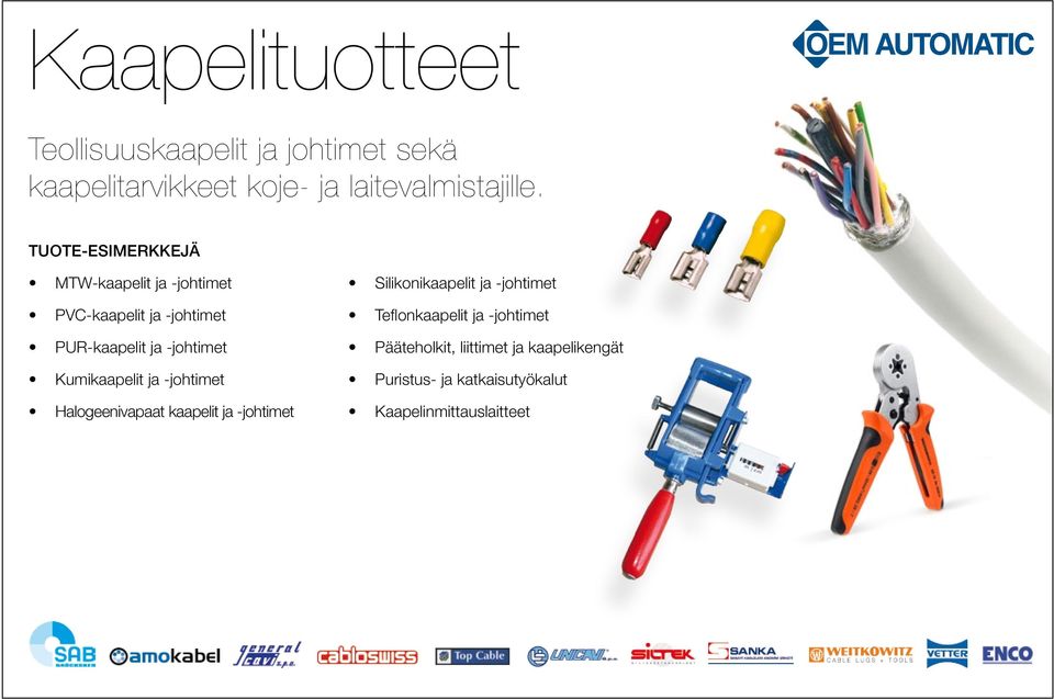-johtimet Halogeenivapaat kaapelit ja -johtimet Silikonikaapelit ja -johtimet Teflonkaapelit ja