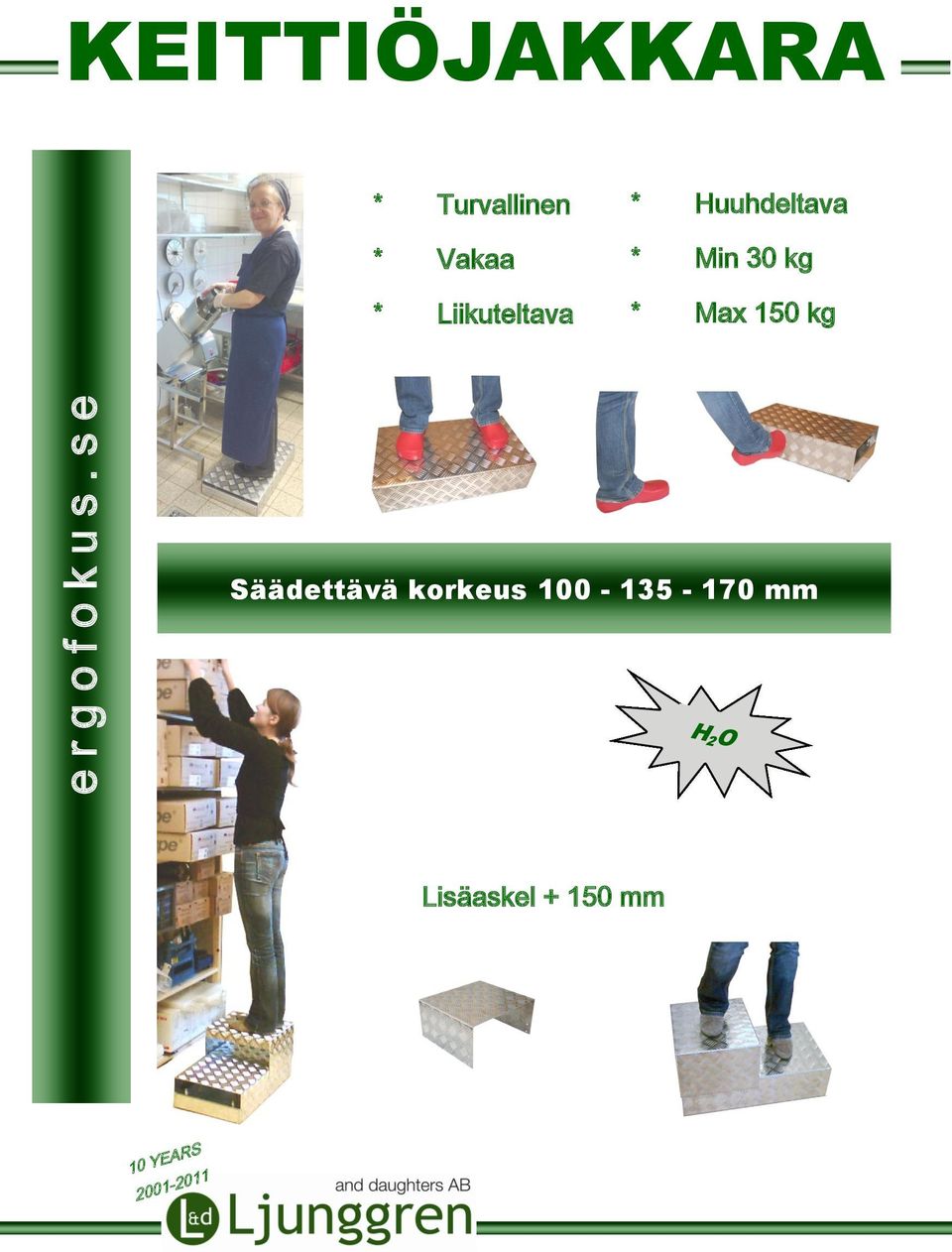 kg * Max 150 kg Säädettävä korkeus