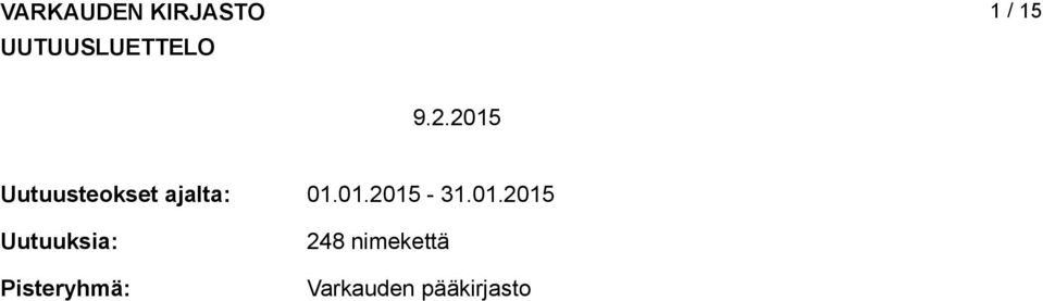 2015 Uutuusteokset ajalta: Uutuuksia: