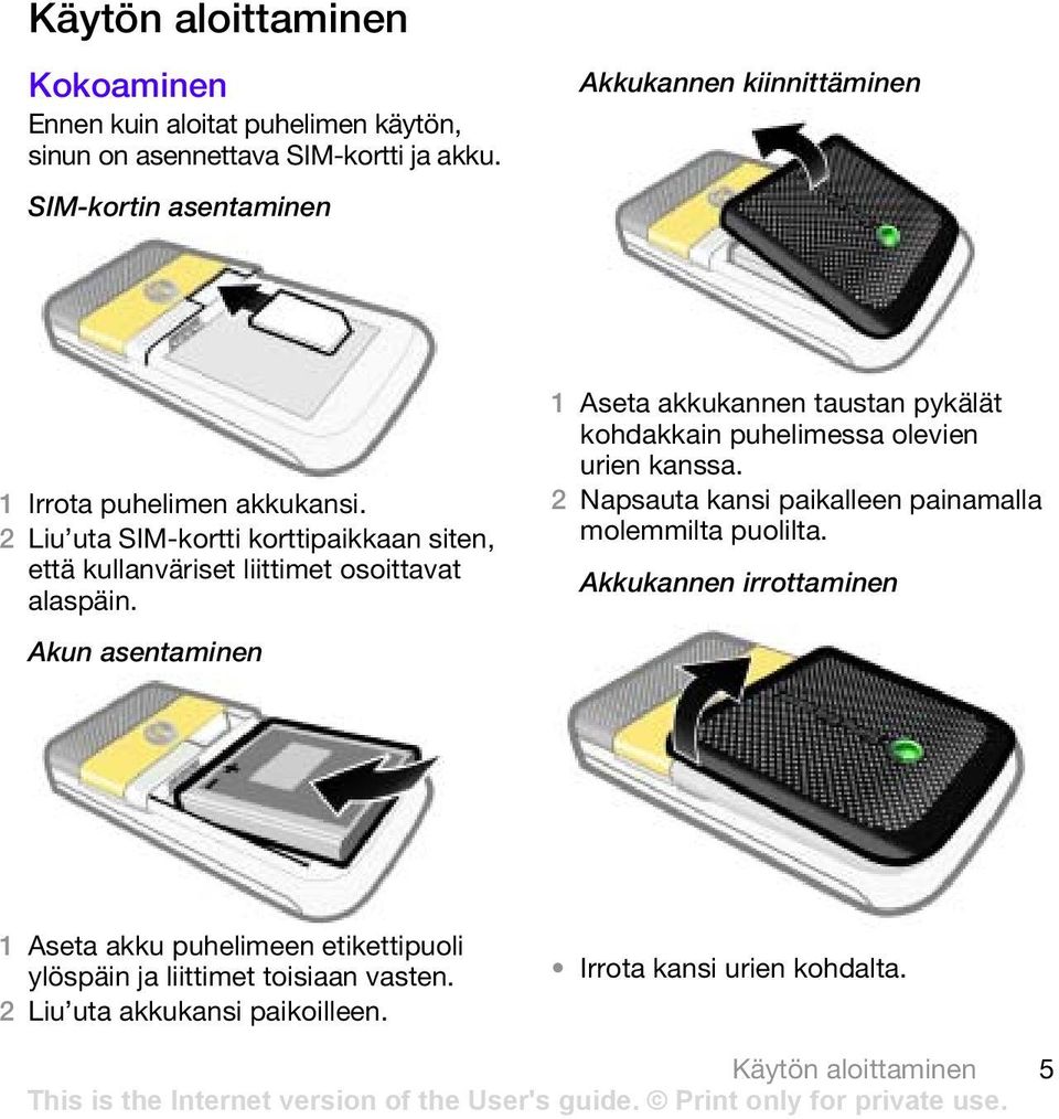 2 Liu uta SIM-kortti korttipaikkaan siten, että kullanväriset liittimet osoittavat alaspäin.