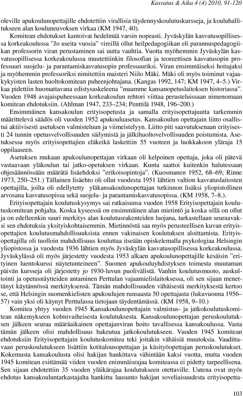 Jyväskylän kasvatusopillisessa korkeakoulussa Jo useita vuosia vireillä ollut heilpedagogiikan eli parannuspedagogiikan professorin viran perustaminen sai uutta vauhtia.