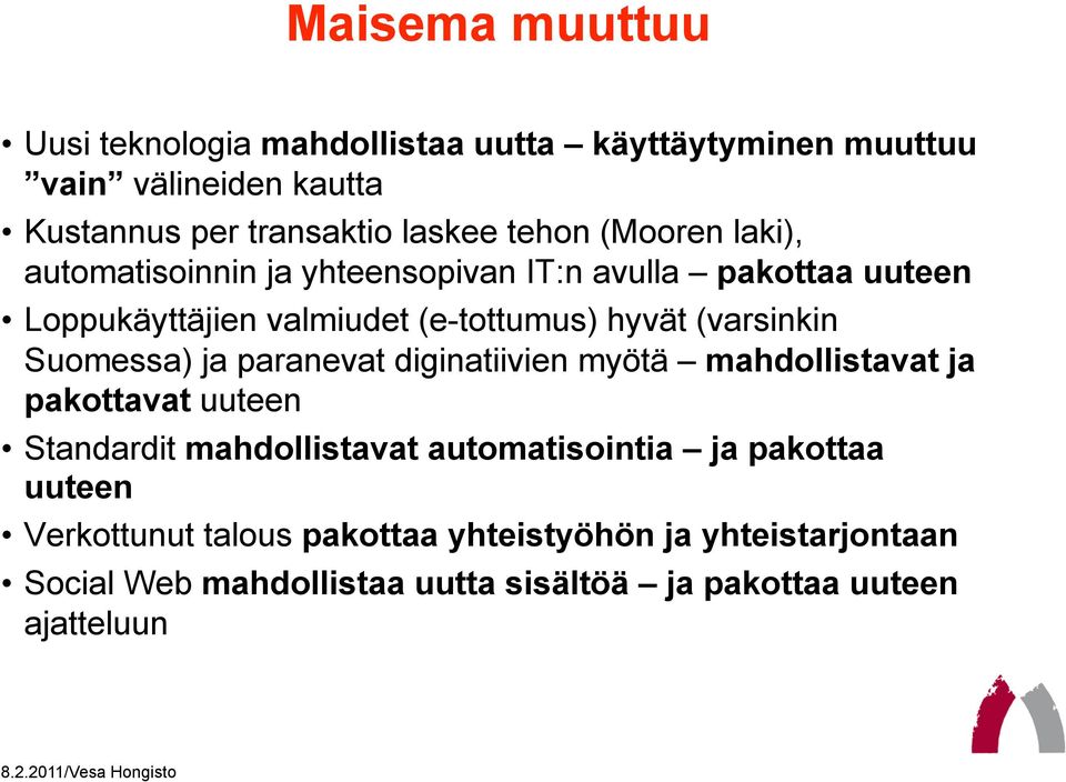 (varsinkin Suomessa) ja paranevat diginatiivien myötä mahdollistavat ja pakottavat uuteen Standardit mahdollistavat automatisointia