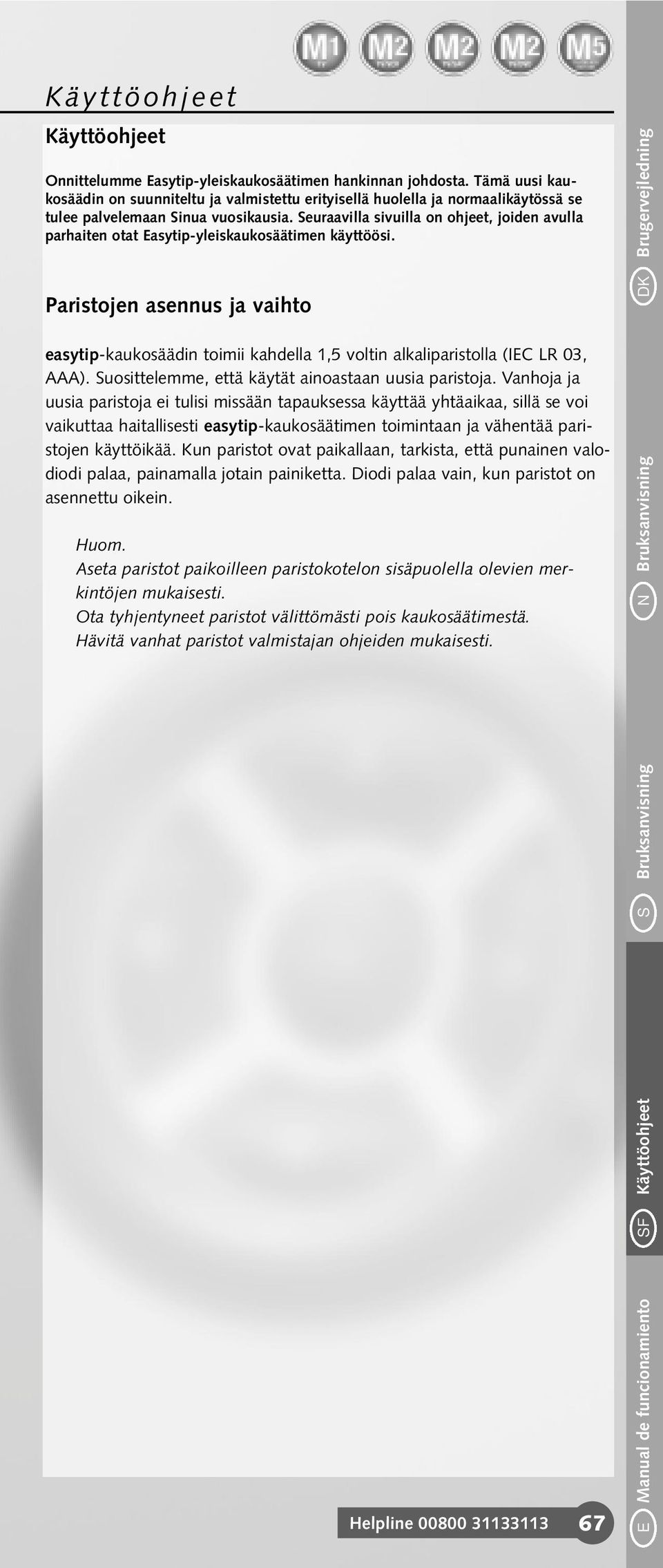 Seuraavilla sivuilla on ohjeet, joiden avulla parhaiten otat Easytip-yleiskaukosäätimen käyttöösi.