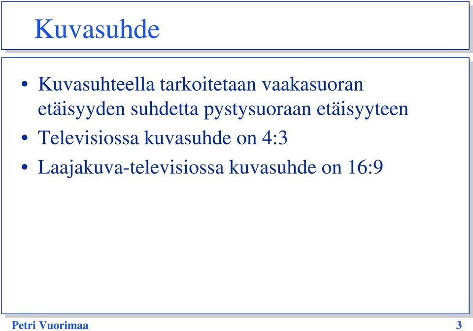 etäisyyteen Televisiossa kuvasuhde on 4:3