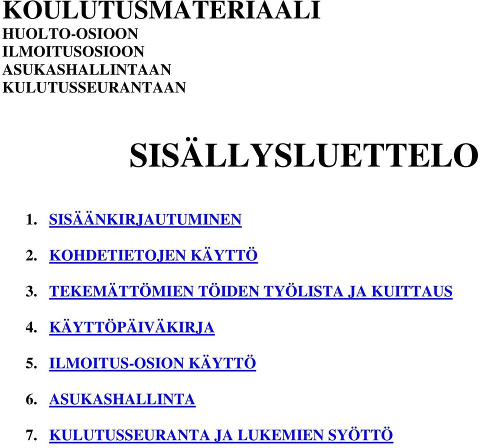 KOHDETIETOJEN KÄYTTÖ 3. TEKEMÄTTÖMIEN TÖIDEN TYÖLISTA JA KUITTAUS 4.