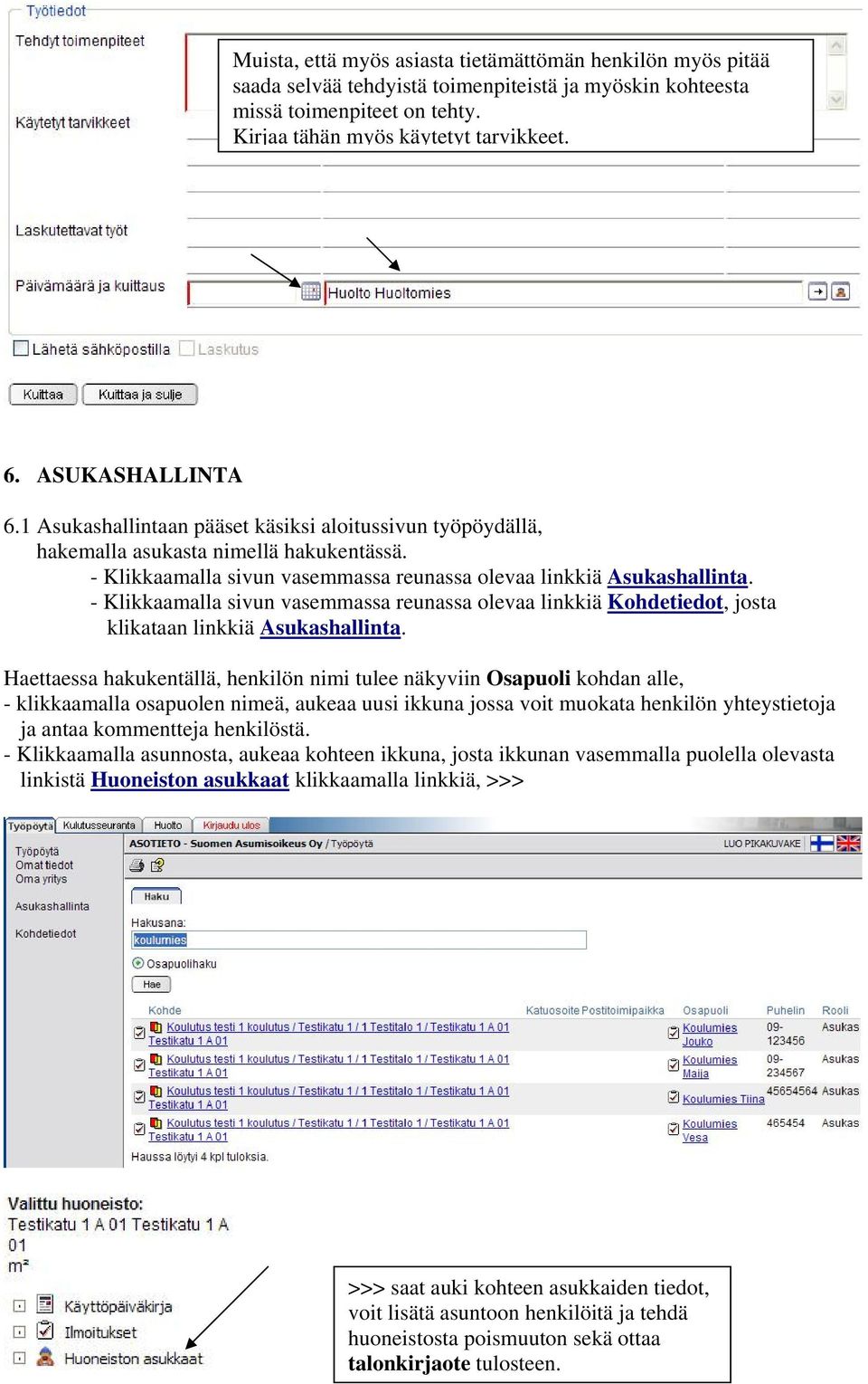 - Klikkaamalla sivun vasemmassa reunassa olevaa linkkiä Kohdetiedot, josta klikataan linkkiä Asukashallinta.