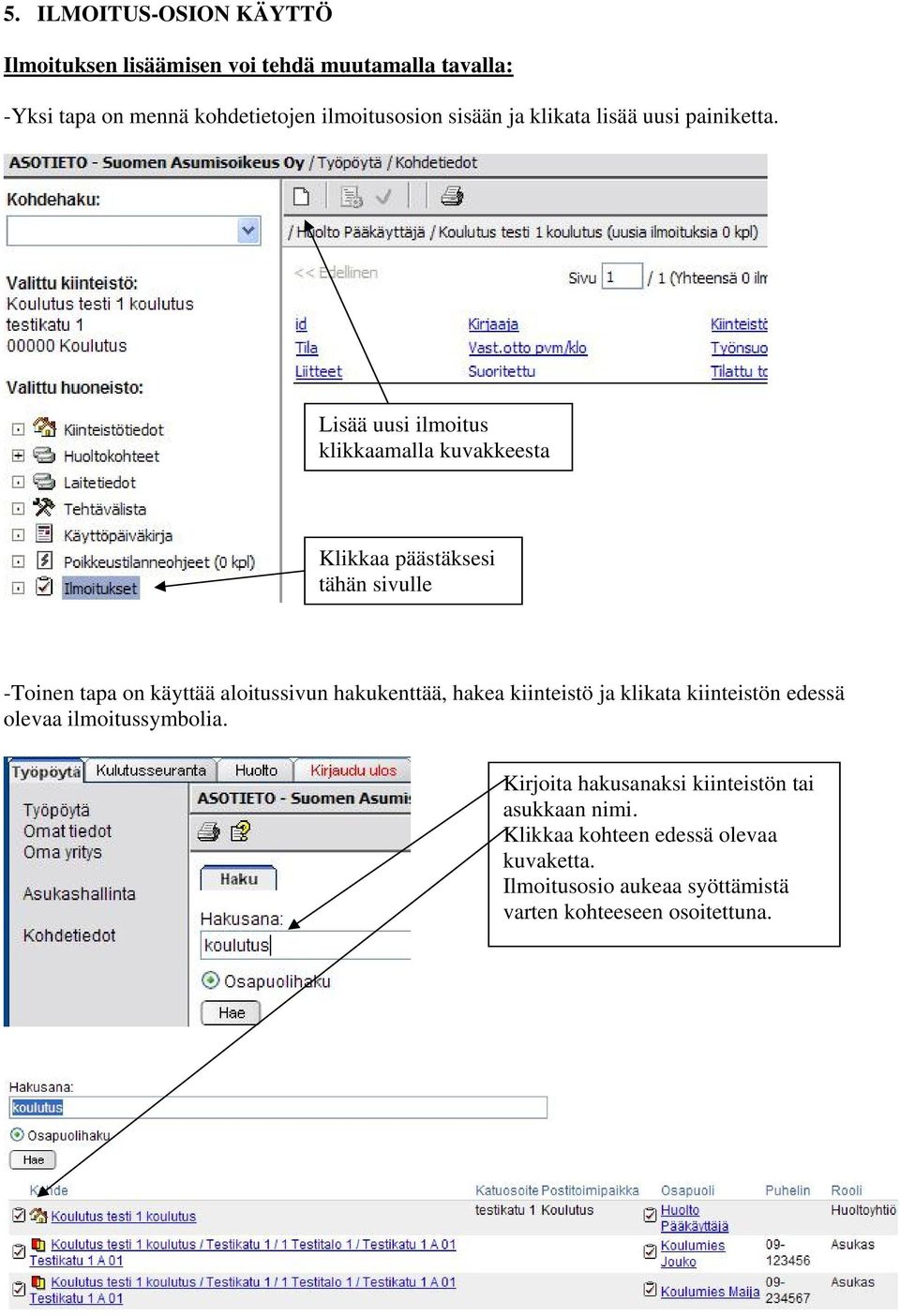 Lisää uusi ilmoitus klikkaamalla kuvakkeesta Klikkaa päästäksesi tähän sivulle -Toinen tapa on käyttää aloitussivun hakukenttää,