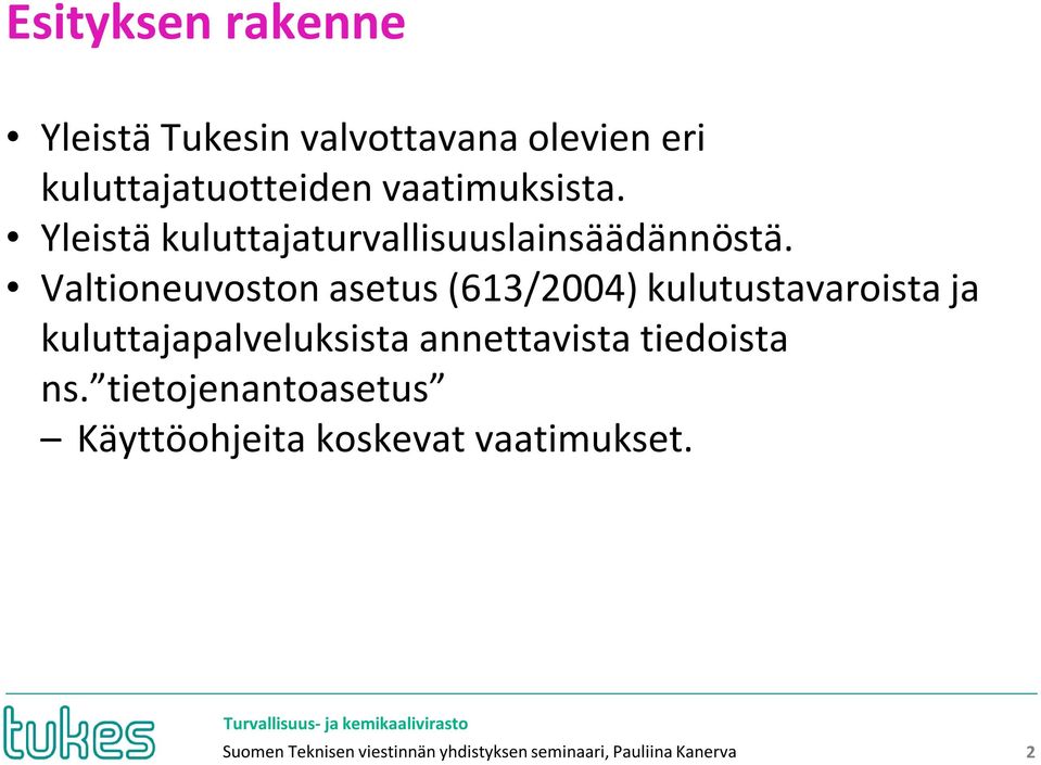 Valtioneuvoston asetus (613/2004) kulutustavaroista ja kuluttajapalveluksista annettavista