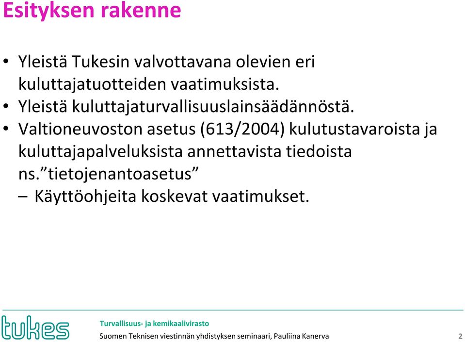 Valtioneuvoston asetus (613/2004) kulutustavaroista ja kuluttajapalveluksista annettavista