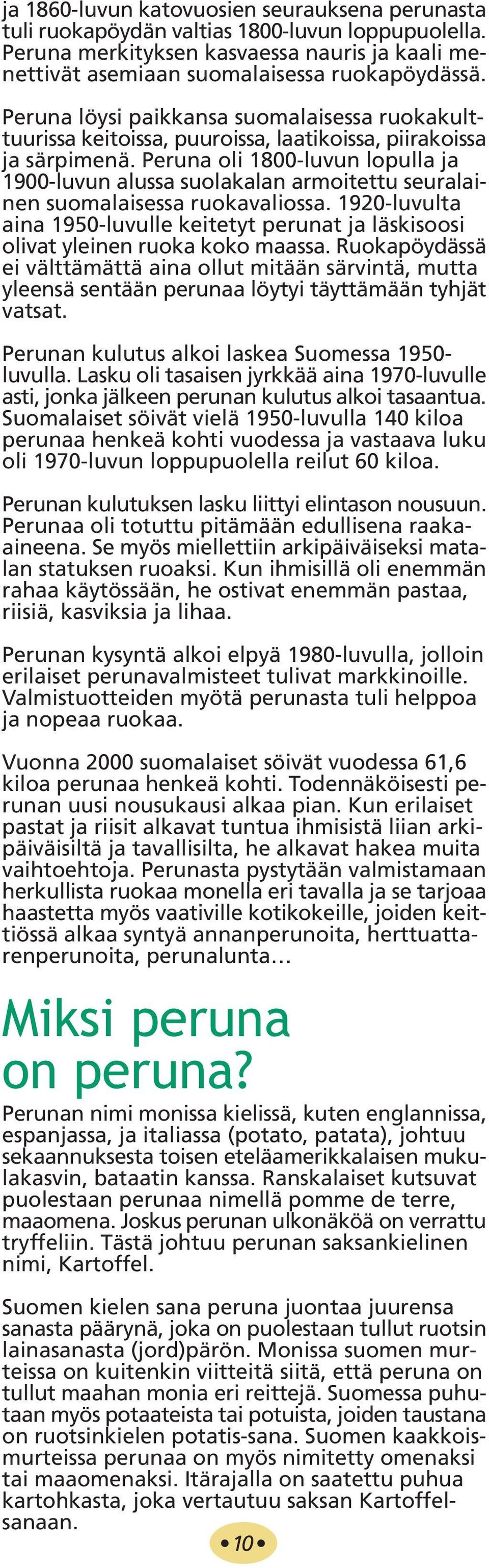 Peruna oli 1800-luvun lopulla ja 1900-luvun alussa suolakalan armoitettu seuralainen suomalaisessa ruokavaliossa.