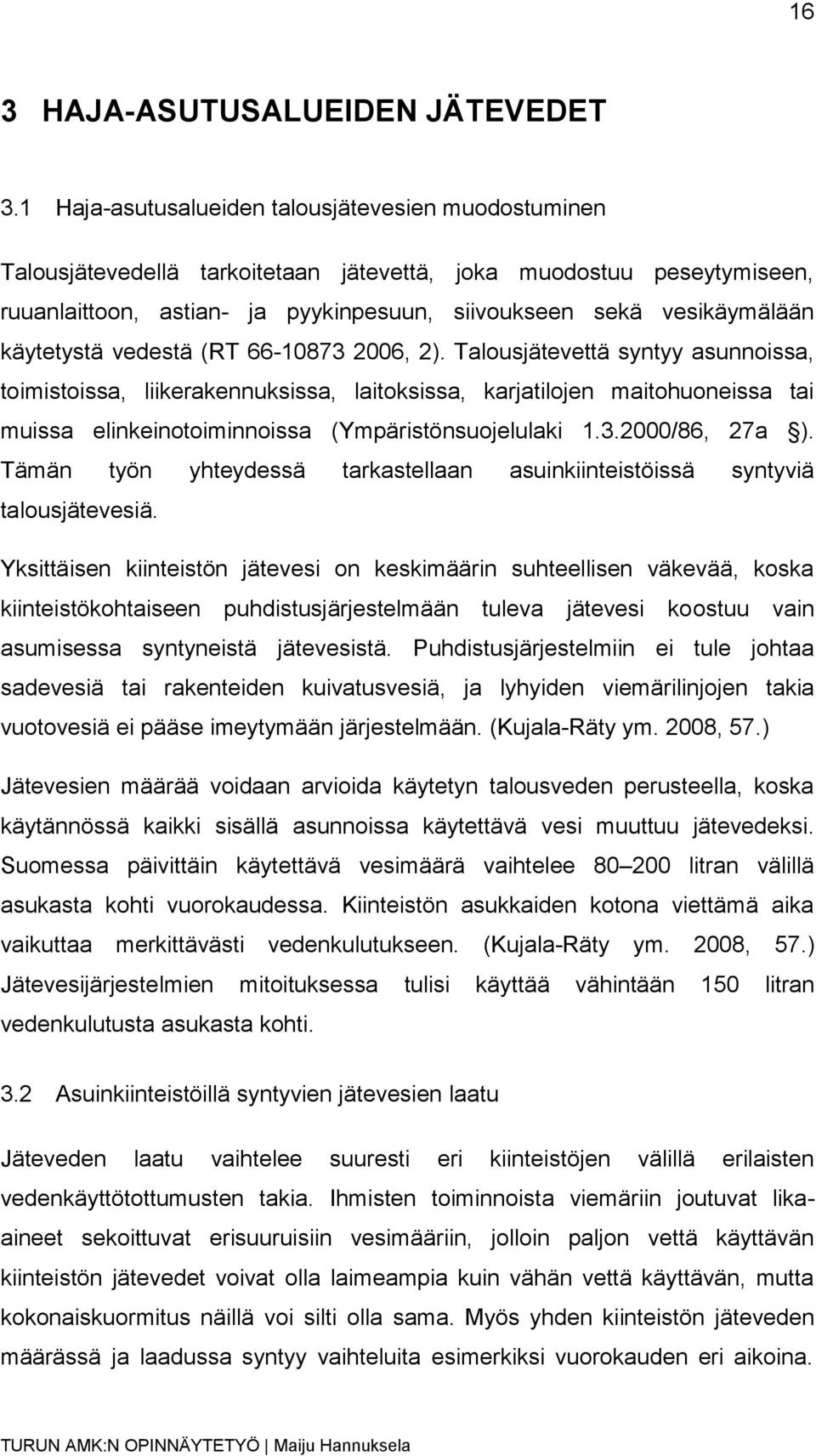 käytetystä vedestä (RT 66-10873 2006, 2).