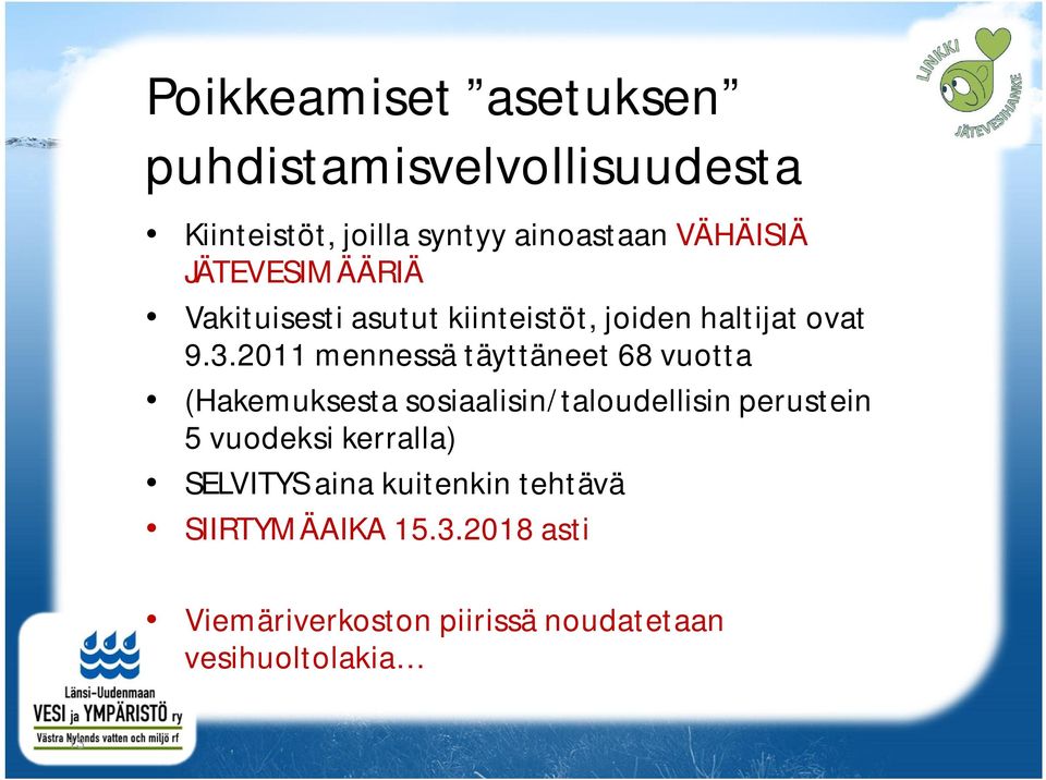 2011 mennessä täyttäneet 68 vuotta (Hakemuksesta sosiaalisin/taloudellisin perustein 5 vuodeksi