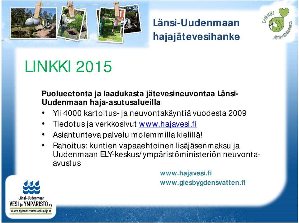 verkkosivut www.hajavesi.fi Asiantunteva palvelu molemmilla kielillä!