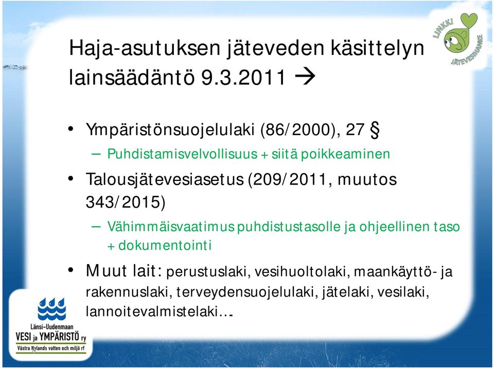 Talousjätevesiasetus (209/2011, muutos 343/2015) Vähimmäisvaatimus puhdistustasolle ja ohjeellinen