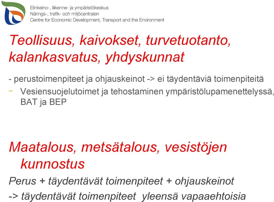 ympäristölupamenettelyssä, BAT ja BEP Maatalous, metsätalous, vesistöjen kunnostus