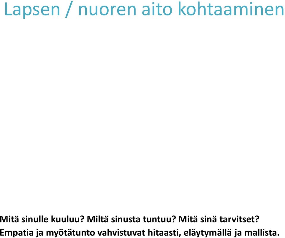 Mitä sinä tarvitset?