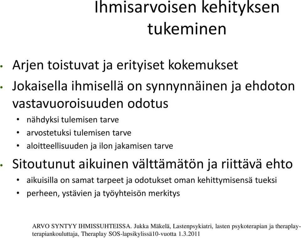 aikuinen välttämätön ja riittävä ehto aikuisilla on samat tarpeet ja odotukset oman kehittymisensä tueksi perheen, ystävien ja työyhteisön