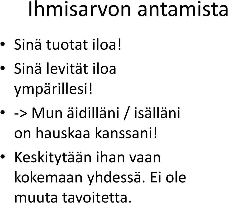 -> Mun äidilläni / isälläni on hauskaa kanssani!