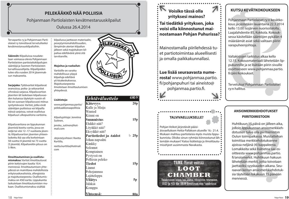 Kilpailijoiden tulee olla vuoden 2014 jäsenmaksun maksaneita. Sarjajako: Tyttövartiot kilpailevat oranssissa, poika- ja sekavartiot vihreässä sarjassa.