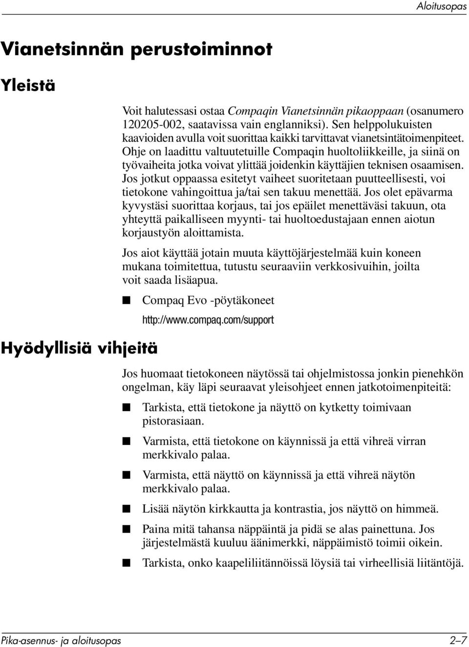 Ohje on laadittu valtuutetuille Compaqin huoltoliikkeille, ja siinä on työvaiheita jotka voivat ylittää joidenkin käyttäjien teknisen osaamisen.