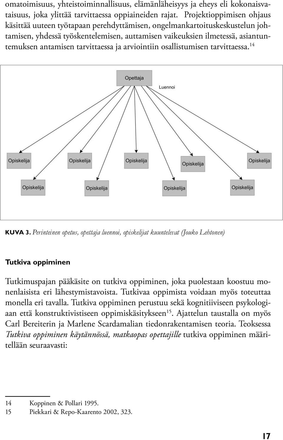 tarvittaessa ja arviointiin osallistumisen tarvittaessa. 14 KUVA 3.