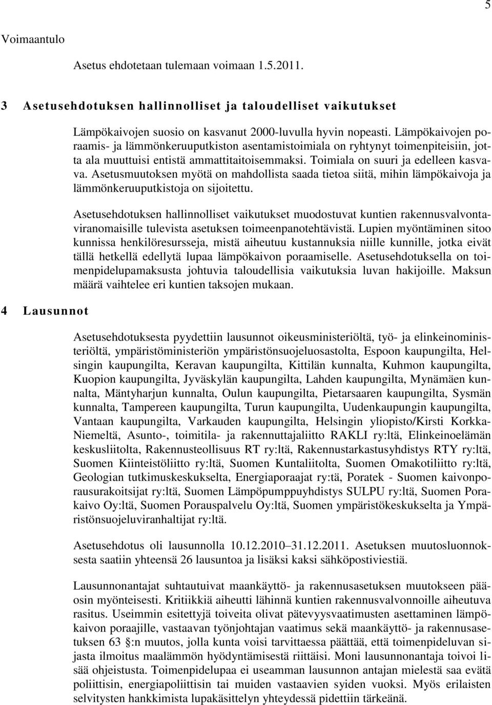 Asetusmuutoksen myötä on mahdollista saada tietoa siitä, mihin lämpökaivoja ja lämmönkeruuputkistoja on sijoitettu.