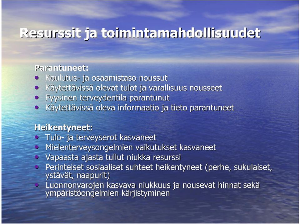 kasvaneet Mielenterveysongelmien vaikutukset kasvaneet Vapaasta ajasta tullut niukka resurssi Perinteiset sosiaaliset suhteet