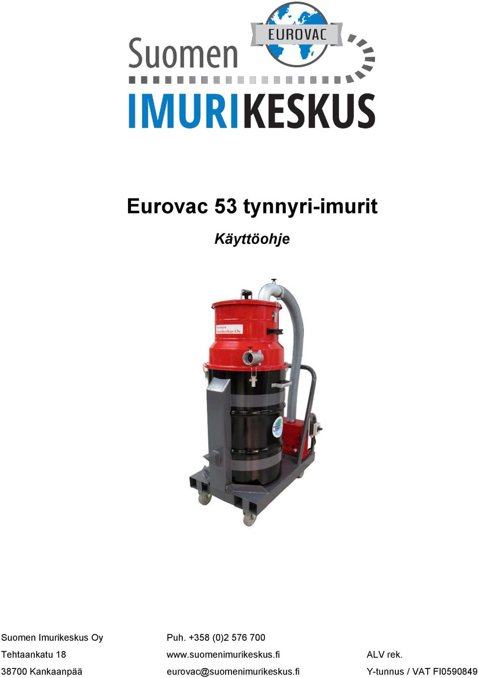 +358 (0)2 576 700 www.suomenimurikeskus.
