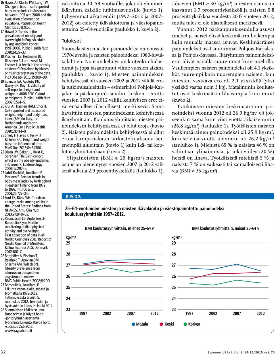 18 Vissher TLS, Heitmann BL, Rissanen A, Lahti-Koski M, Lissner L. A break in the obesity epidemic? Explained by biases or misinterpretation of the data. Int J Obesity 2015;39:189 98.