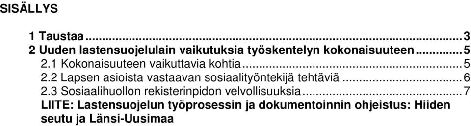 ..6 2.3 Sosiaalihuollon rekisterinpidon velvollisuuksia.