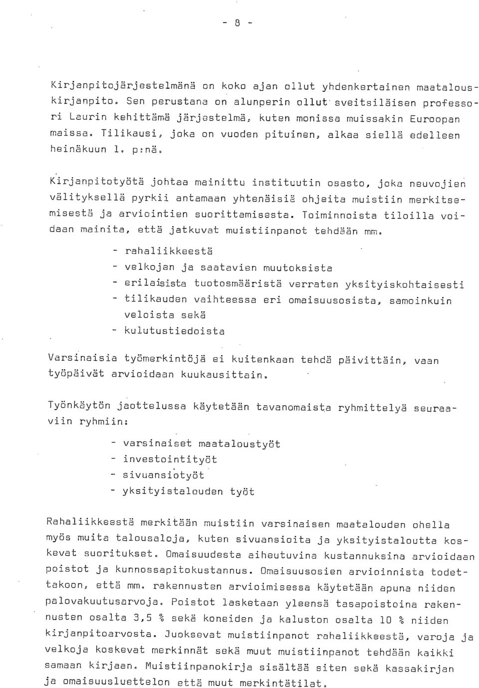 p:nä. Kirjanpitotyötä johtaa mainittu instituutin osasto, joka neuvojien välityksellä pyrkii antamaan yhtenäisiä ohjeita muistiin merkitsemisestä ja arviointien suorittamisesta.