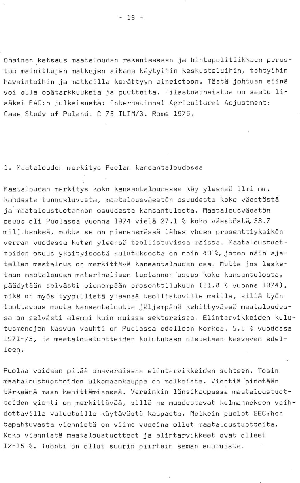 75. 1. Maatalouden merkitys Puolan kansantaloudessa Maatalouden merkitys koko kansantaloudessa käy yleensä ilmi mm.