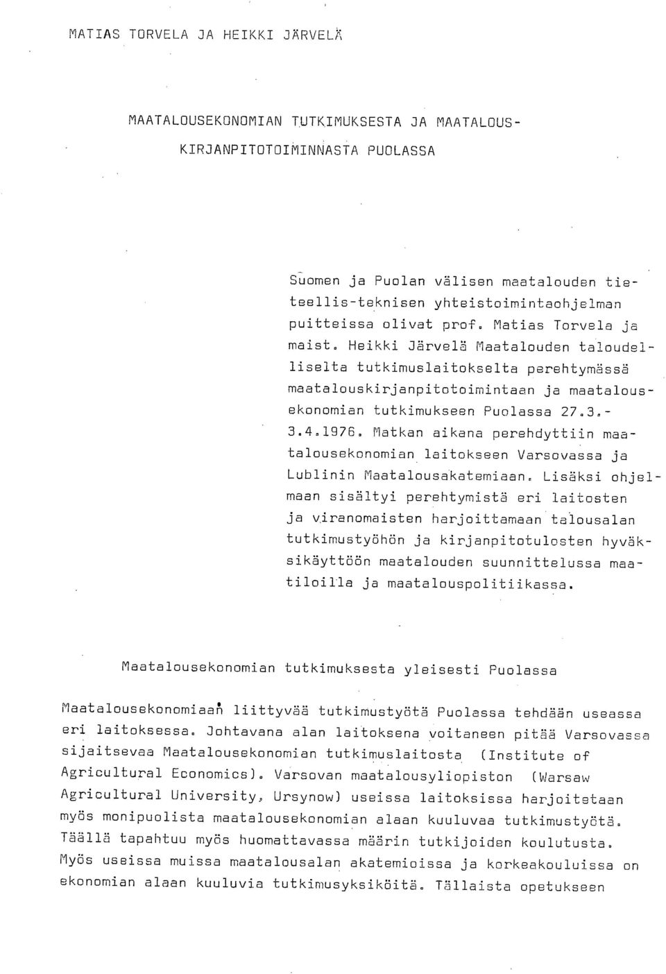 Heikki Järvelä Maatalouden taloudelliselta tutkimuslaitokselta perehtymässä maatalouskirjanpitotoimintaan ja maatalousekonomian tutkimukseen Puolassa 27.3.- 3.4.7_976.