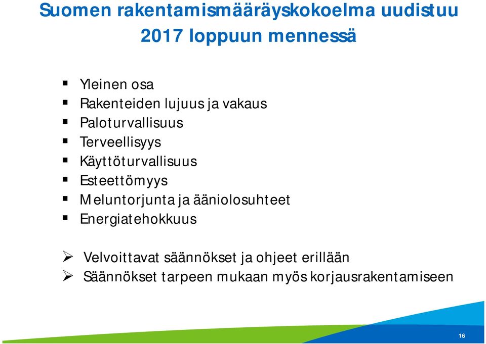 Esteettömyys Meluntorjunta ja ääniolosuhteet Energiatehokkuus Velvoittavat