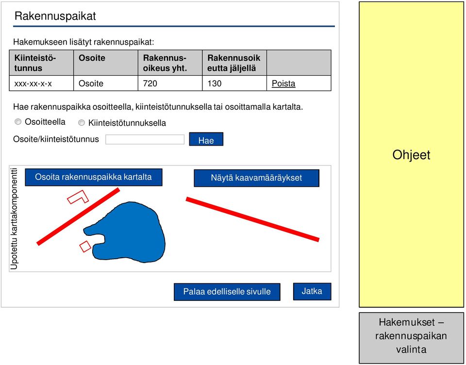 rakennuspaikka osoitteella, kiinteistötunnuksella tai osoittamalla kartalta.