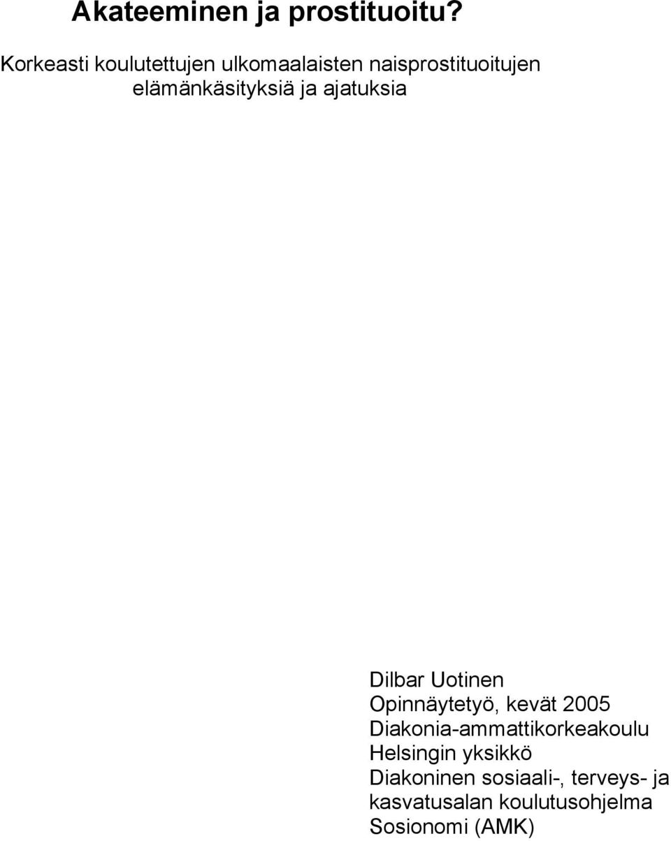 elämänkäsityksiä ja ajatuksia Dilbar Uotinen Opinnäytetyö, kevät 2005