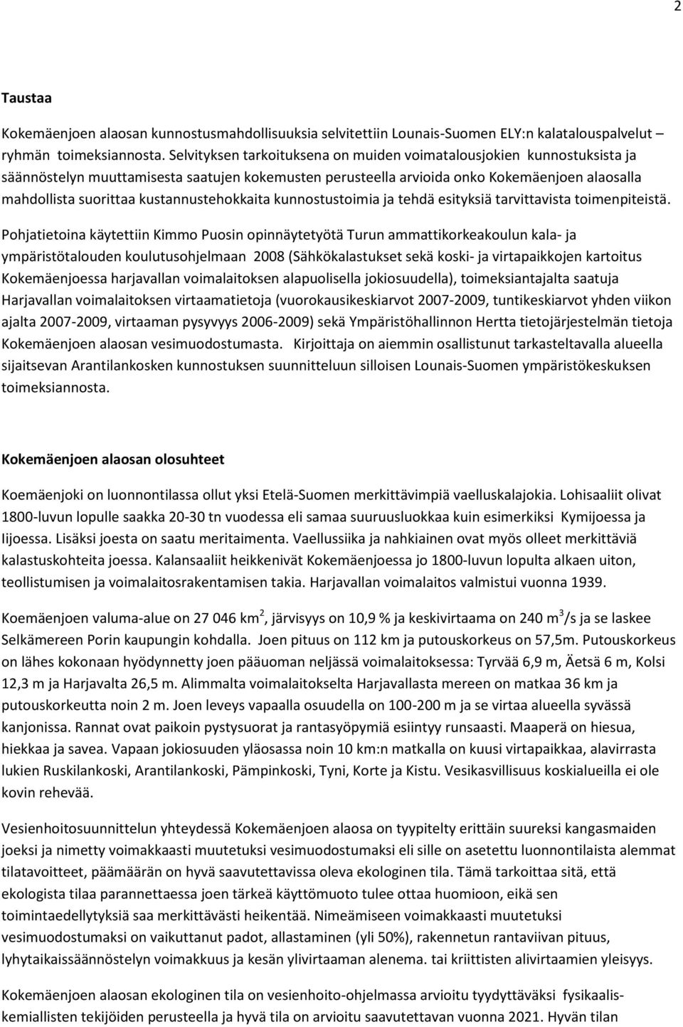 kustannustehokkaita kunnostustoimia ja tehdä esityksiä tarvittavista toimenpiteistä.