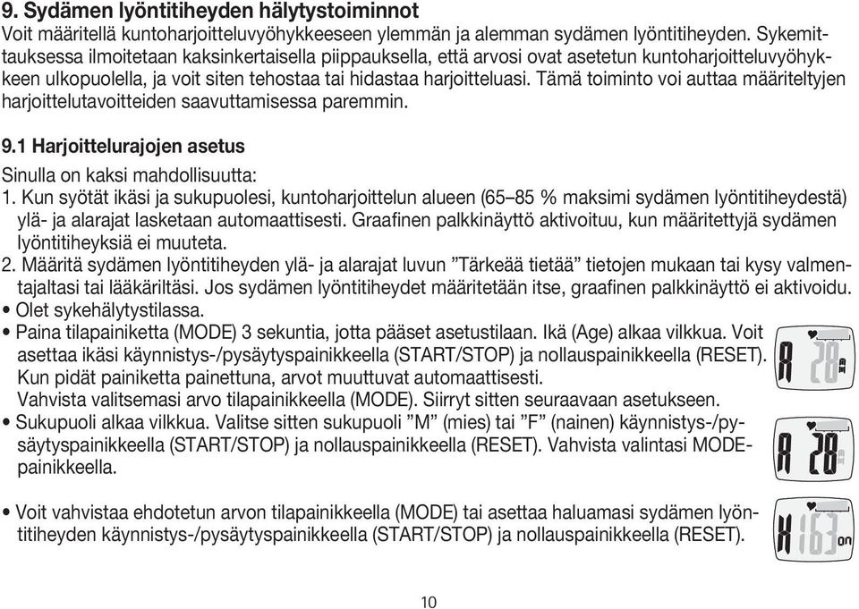 Tämä toiminto voi auttaa määriteltyjen harjoittelutavoitteiden saavuttamisessa paremmin. 9.1 Harjoittelurajojen asetus Sinulla on kaksi mahdollisuutta: 1.