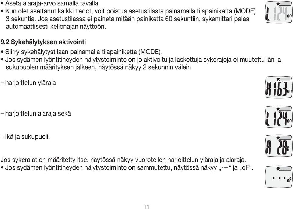 2 Sykehälytyksen aktivointi Siirry sykehälytystilaan painamalla tilapainiketta (MODE).