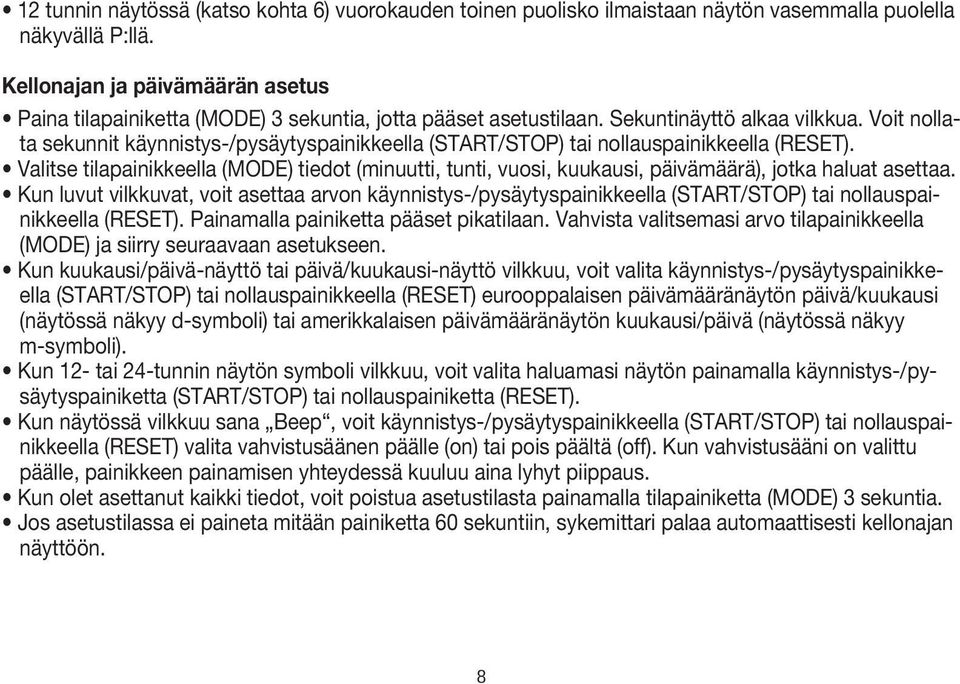 Voit nollata sekunnit käynnistys-/pysäytyspainikkeella (START/STOP) tai nollauspainikkeella (RESET).