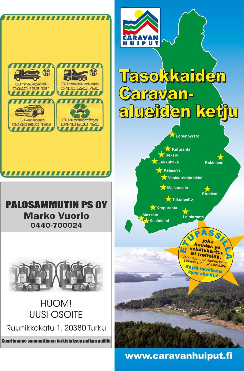 Mussalo Kalajärvi Krapuranta Kesäniemi Vankkurimännikkö Maisansalo Tilkunpelto Leininranta Etuniemi PALOSAMMUTIN PS OY Marko