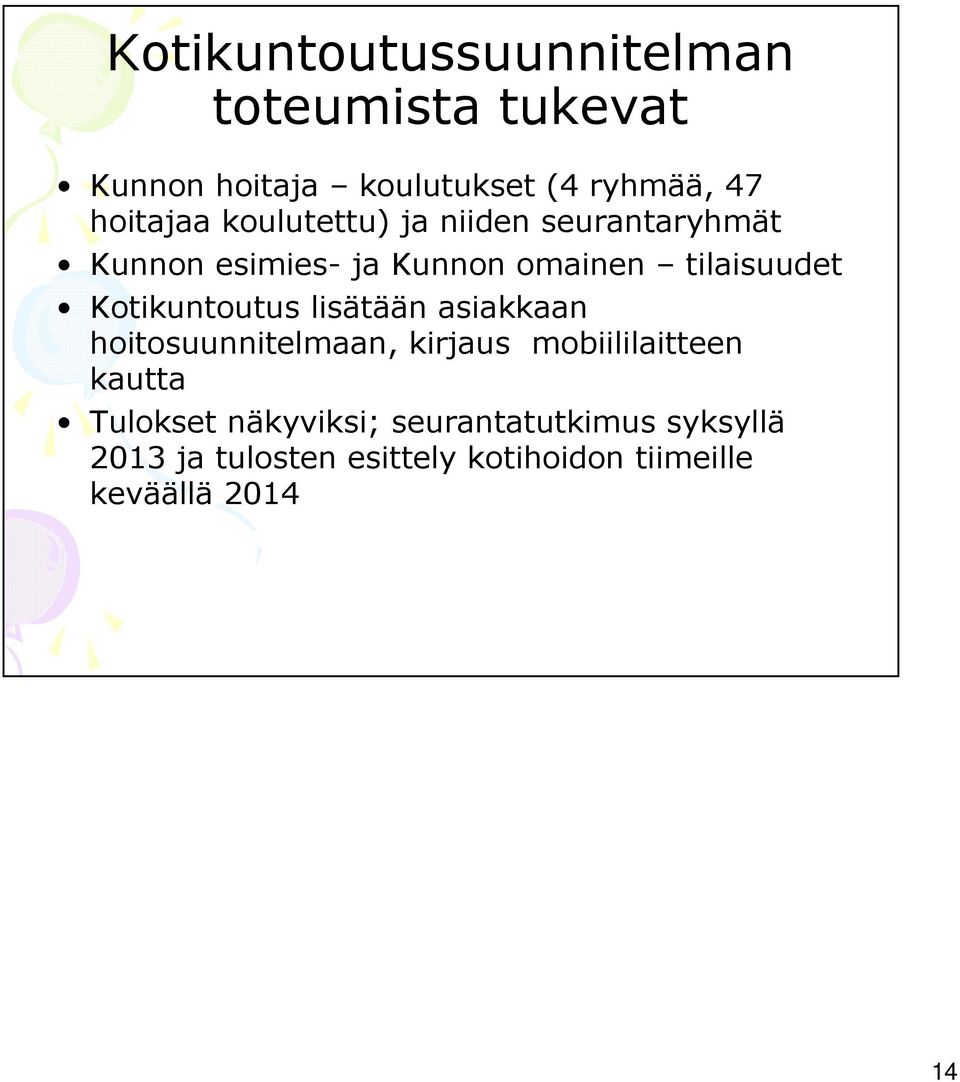 Kotikuntoutus lisätään asiakkaan hoitosuunnitelmaan, kirjaus mobiililaitteen kautta Tulokset