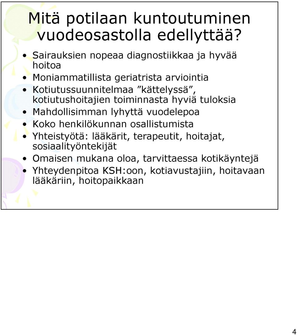 kättelyssä, kotiutushoitajien toiminnasta hyviä tuloksia Mahdollisimman lyhyttä vuodelepoa Koko henkilökunnan