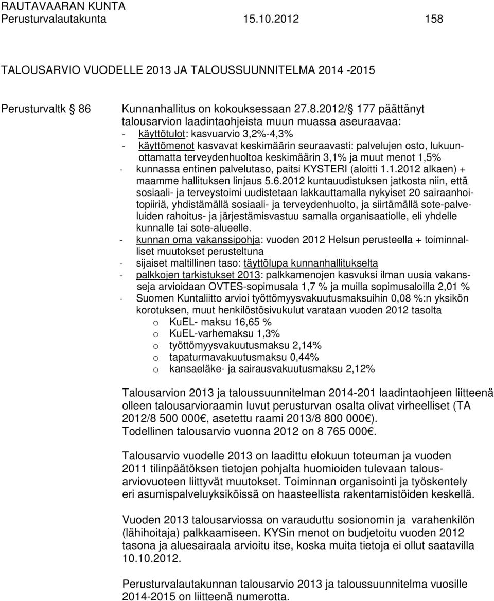 Kunnanhallitus on kokouksessaan 27.8.